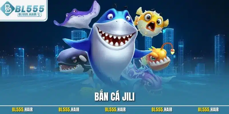 Bắn cá Jili